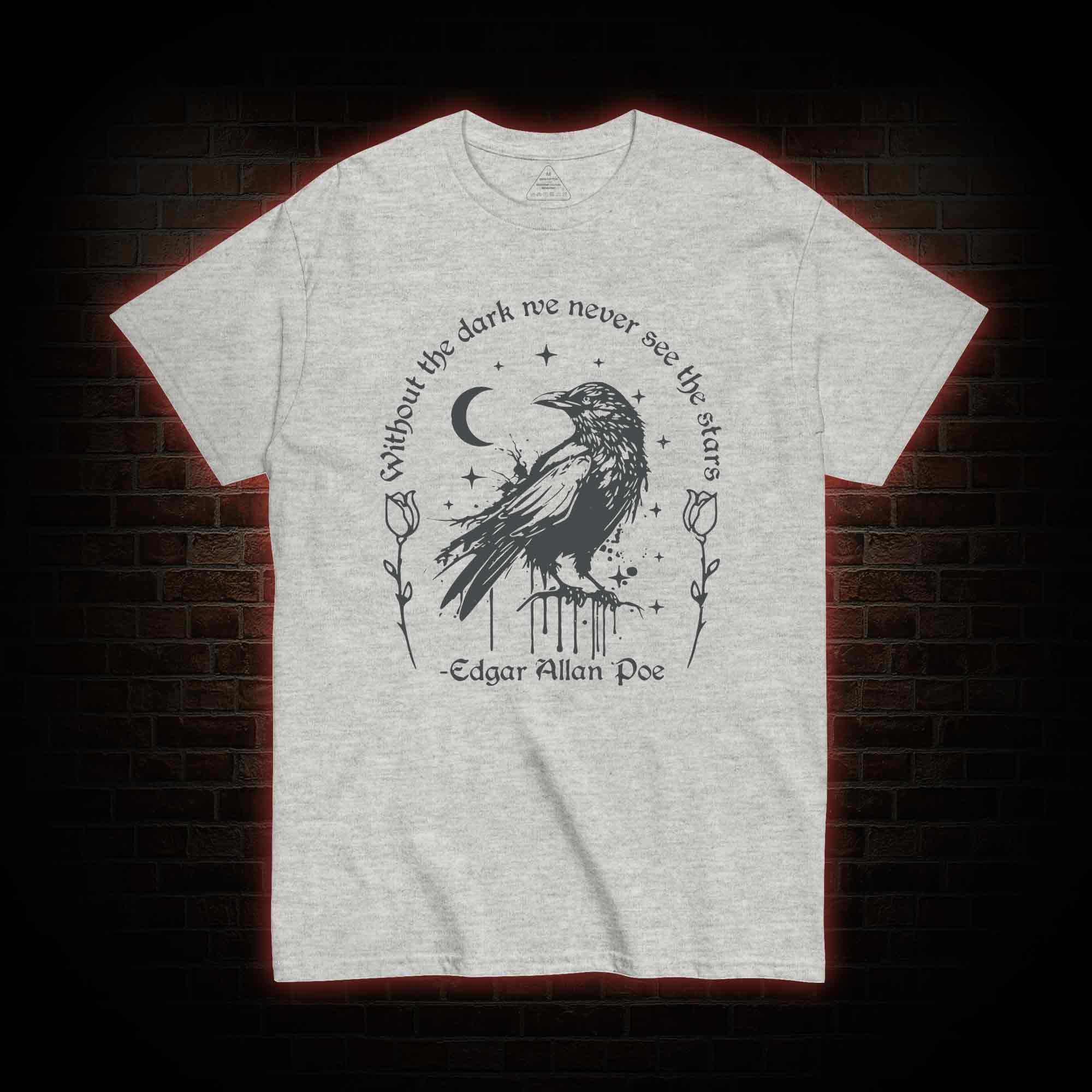 Without the Dark We Never See the Stars T-shirt
