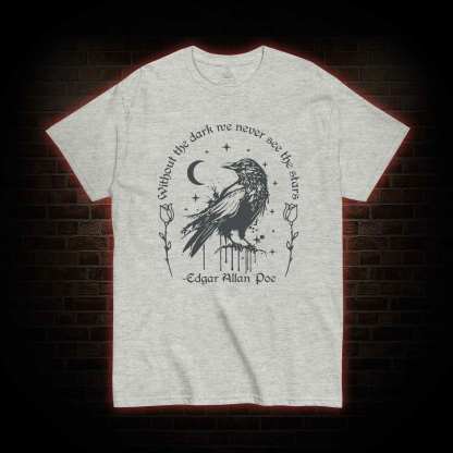 Without the Dark We Never See the Stars T-shirt