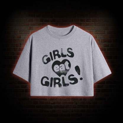 Girls Eat Girls Crop Top