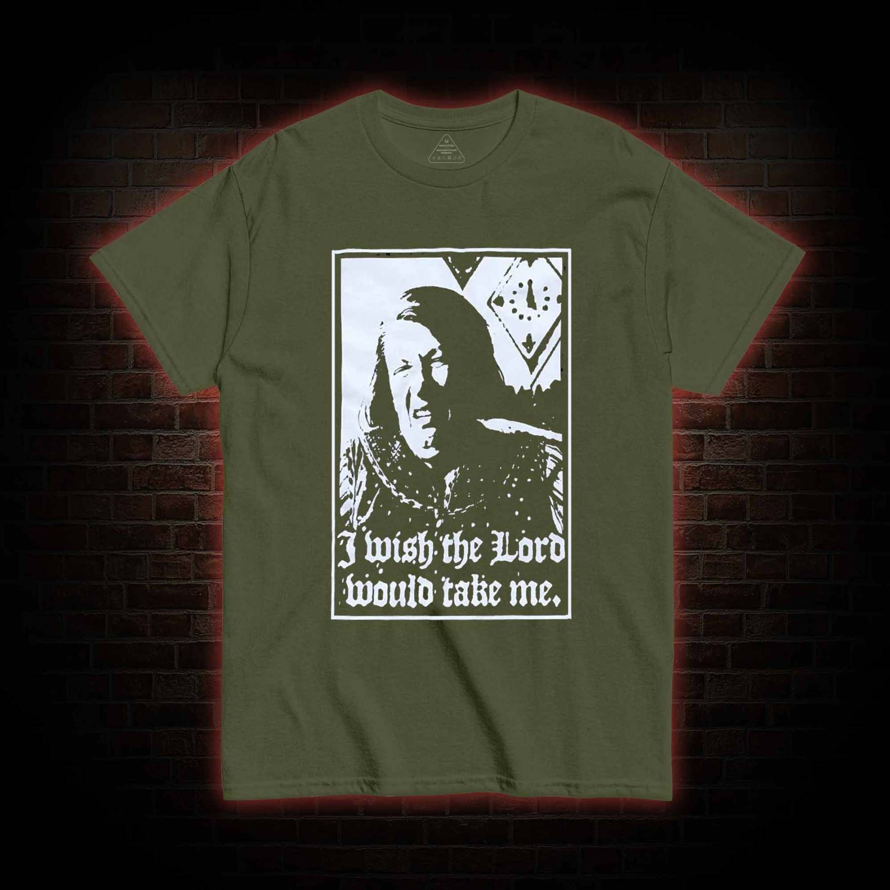 I Wish the Lord Would Take Me T-shirt