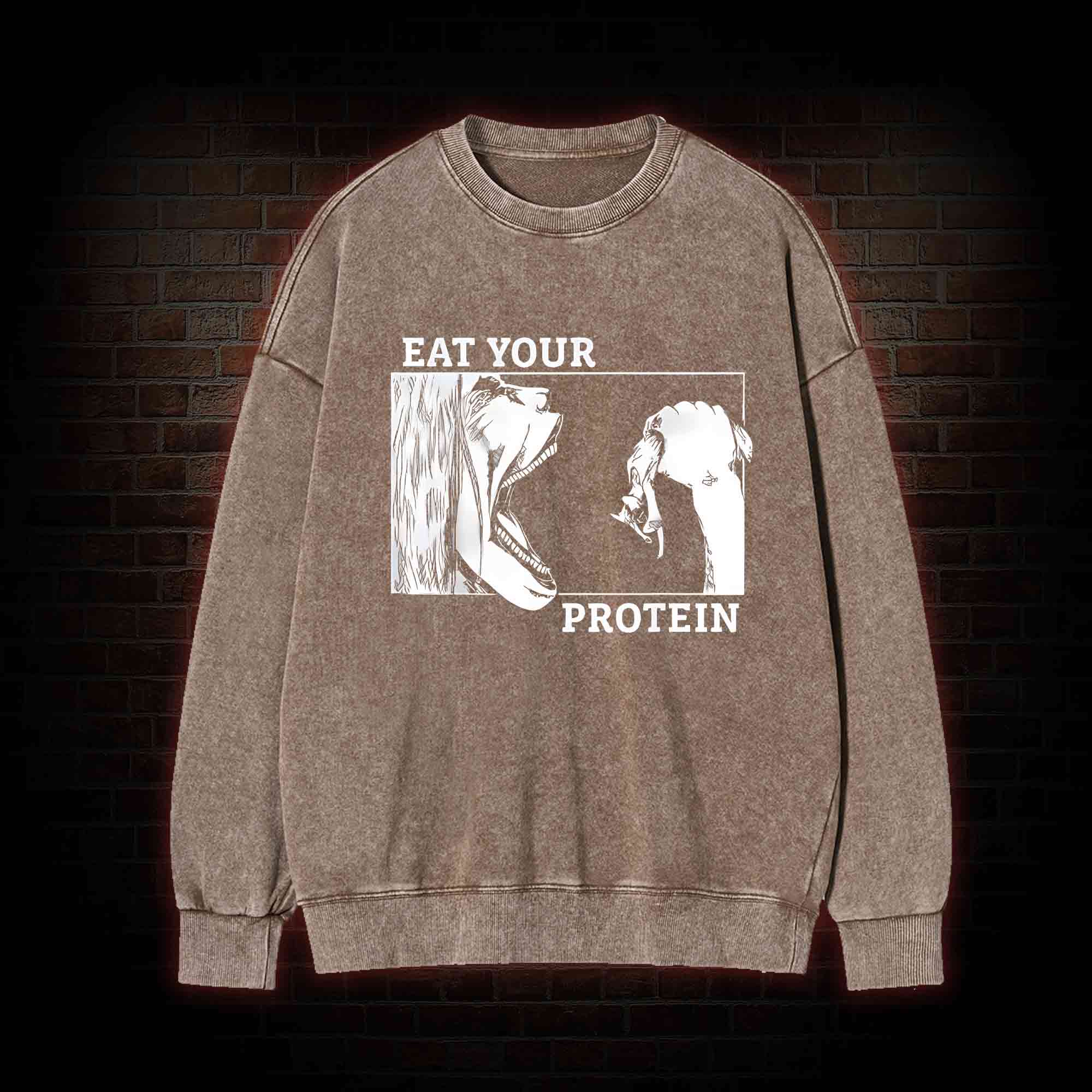 Eat Your Protein Washed Sweatshirt