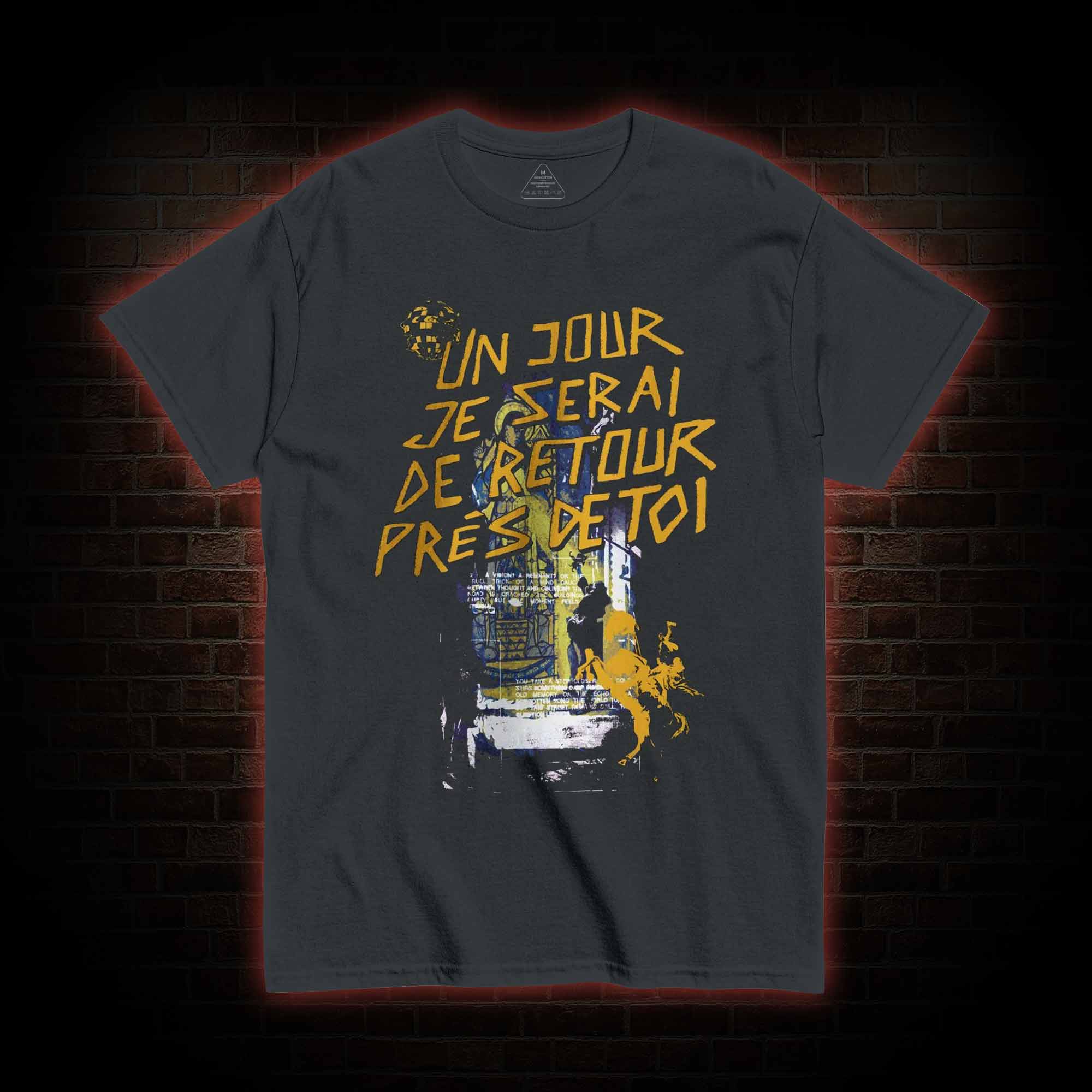 Un Jour Je Serai De Retour Près De Toi T-shirt