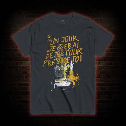 Un Jour Je Serai De Retour Près De Toi T-shirt