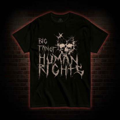 Big Fan of Human Rights T-shirt