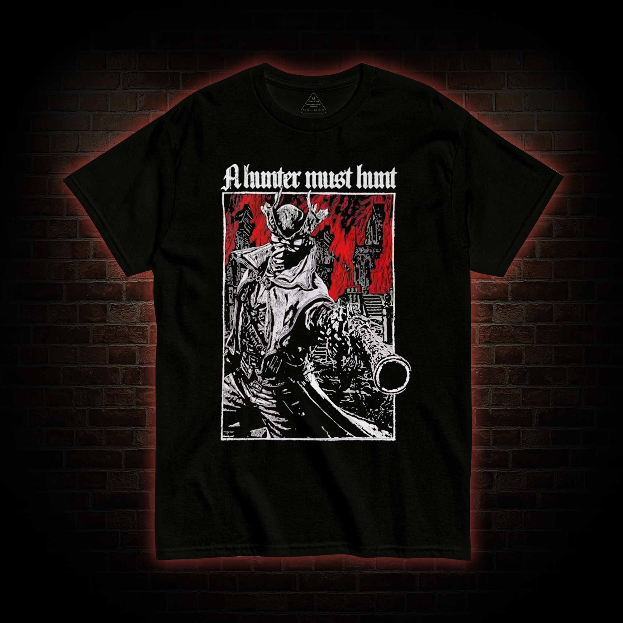 A Hunter Must Hunt T-shirt