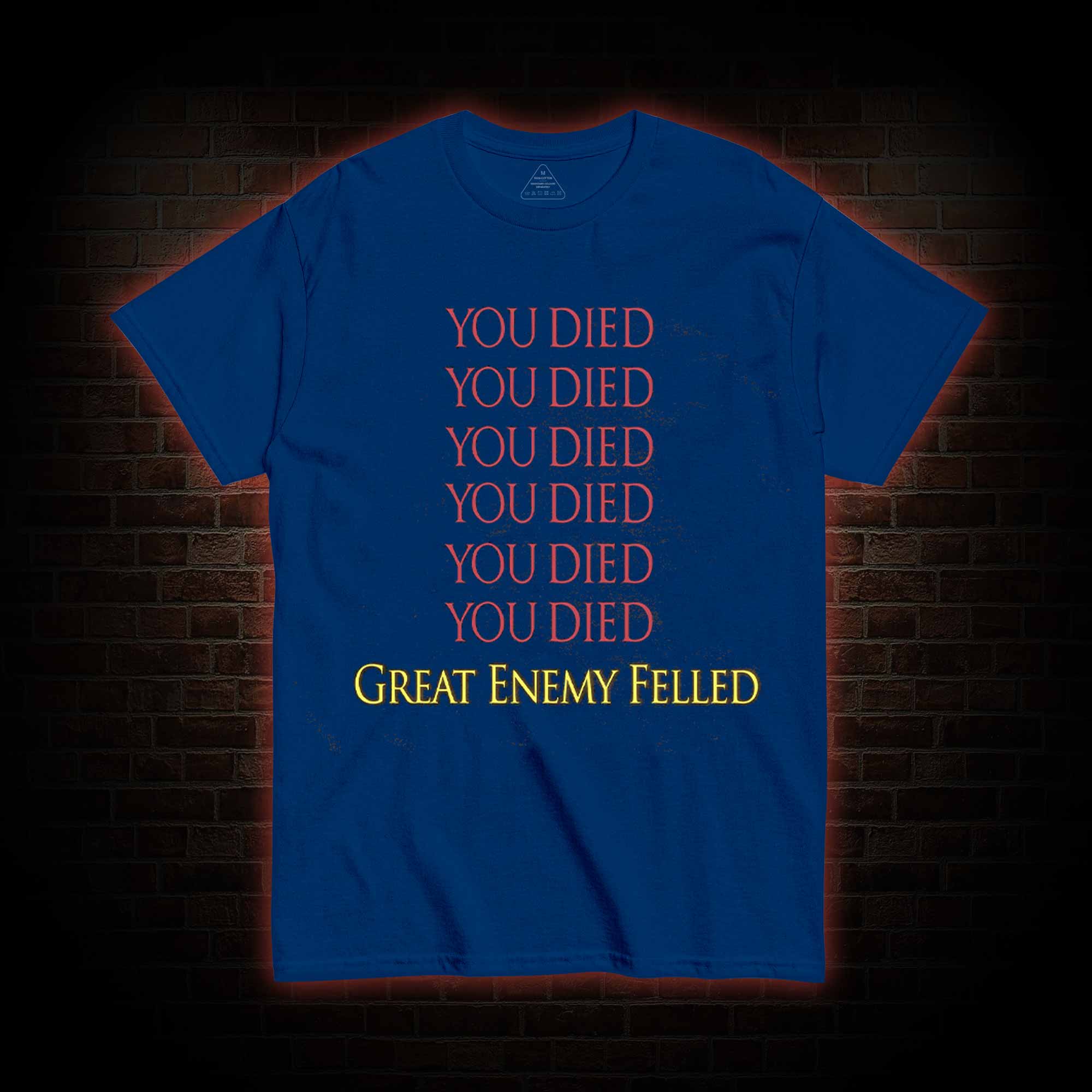 You Died Great Enemy Felled T-shirt