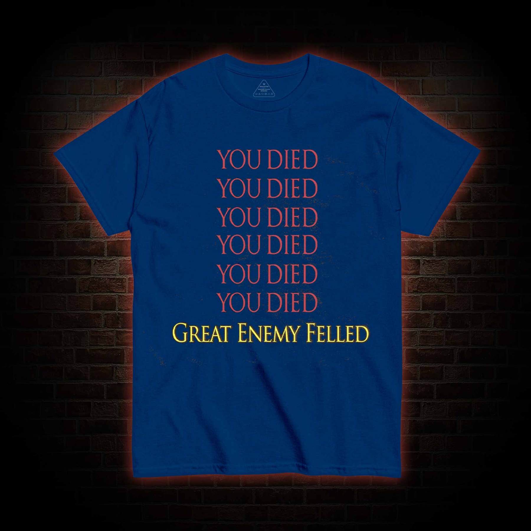 You Died Great Enemy Felled T-shirt
