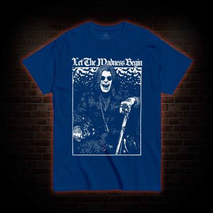 Let the Madness Begin T-shirt