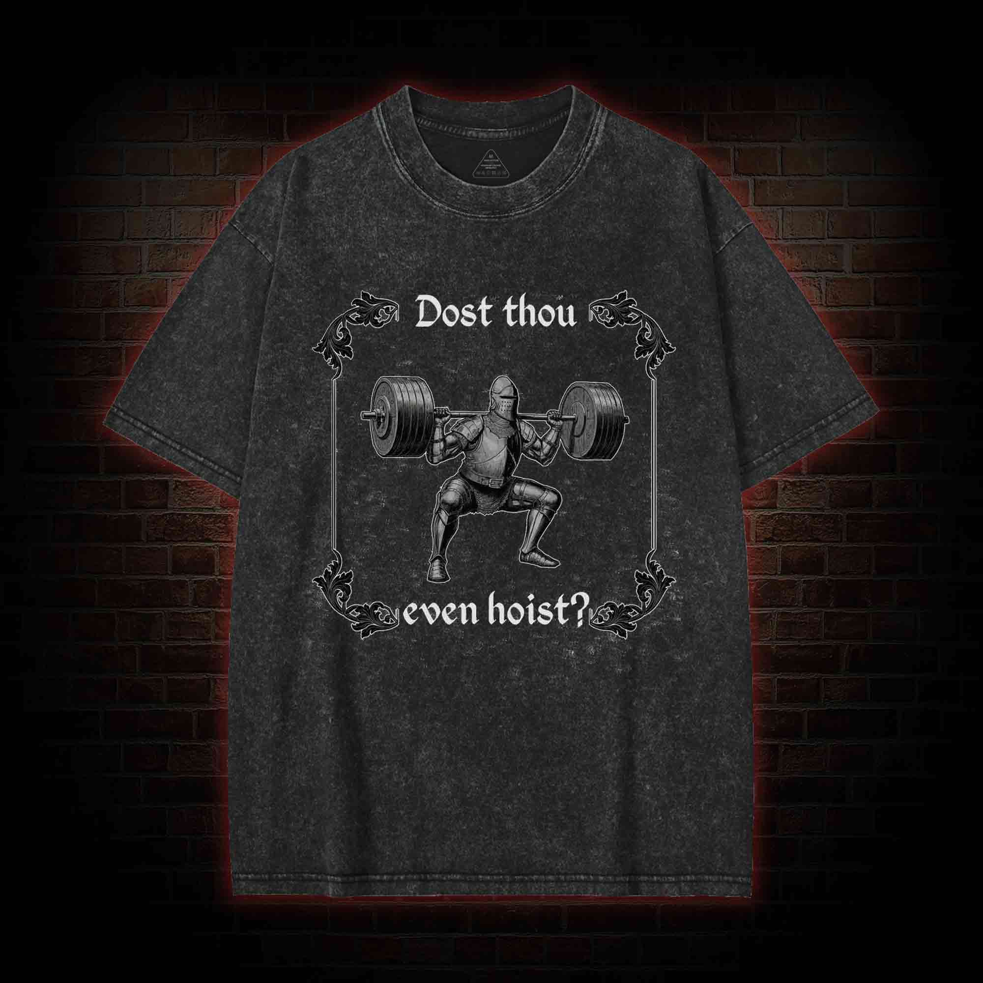 Dost Thou Even Hoist? Washed T-shirt