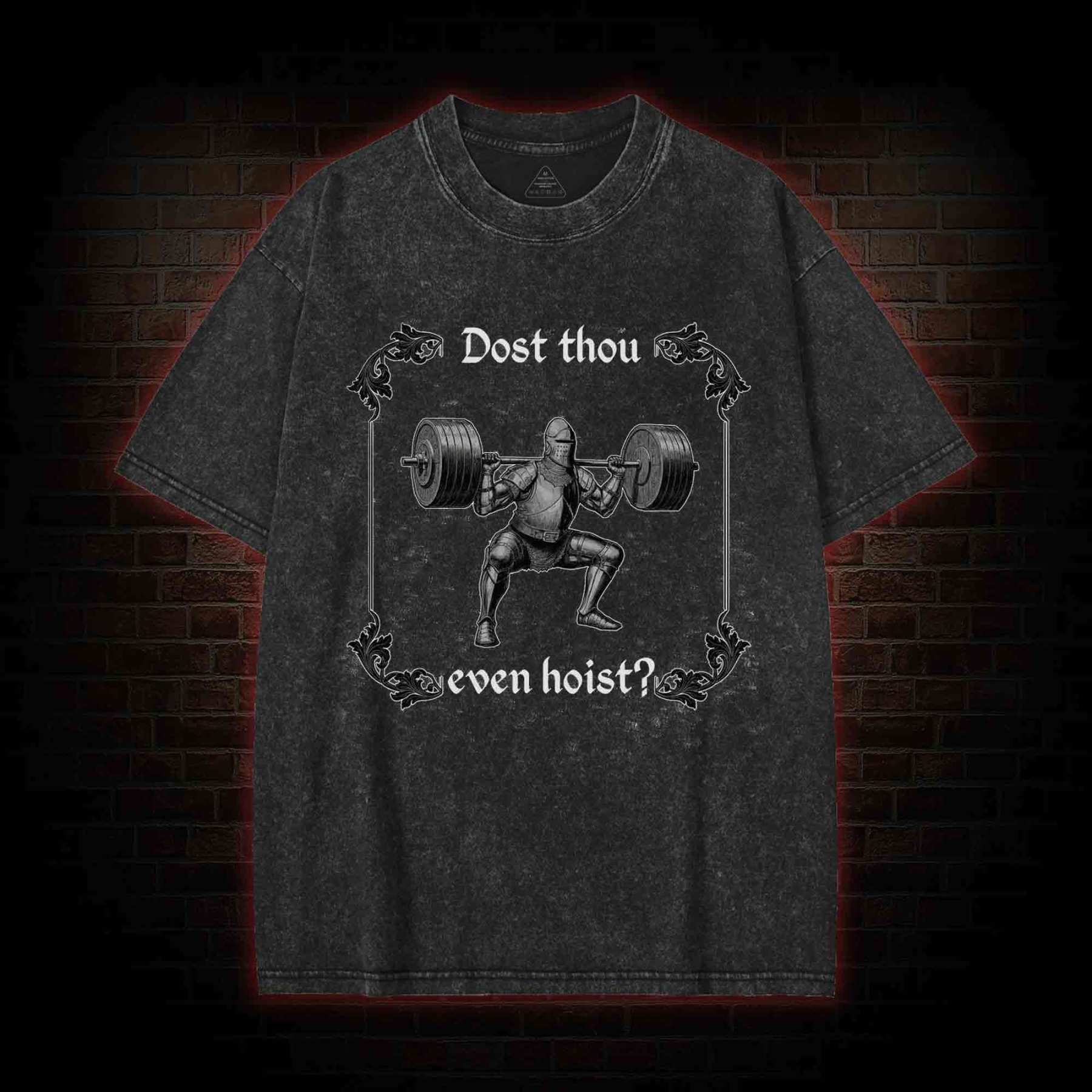 Dost Thou Even Hoist? Washed T-shirt