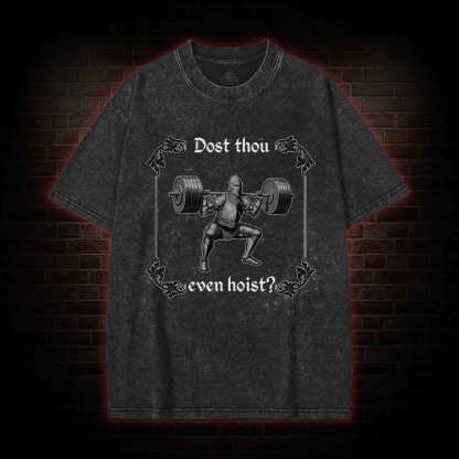 Dost Thou Even Hoist? Washed T-shirt