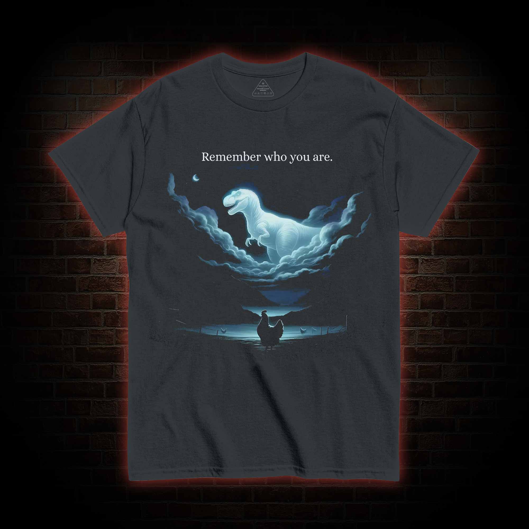 Remember Who You are T-shirt