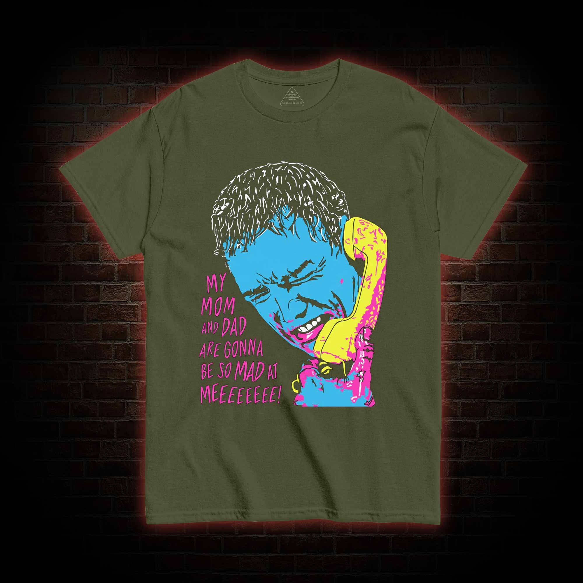 My Mom and Dad are Gonna be so Mad at Meeeee T-shirt