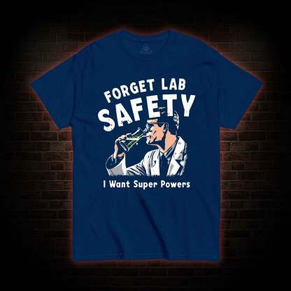 Forget Lab Safety T-shirt