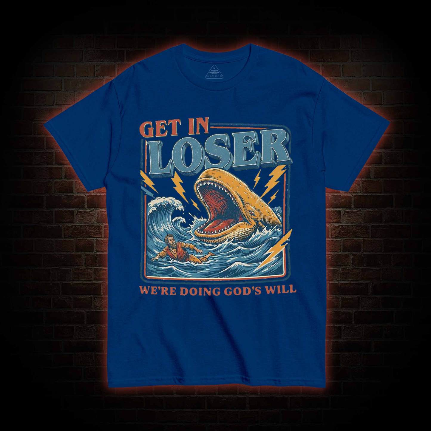 Get in Loser were Doing Gods will T-shirt