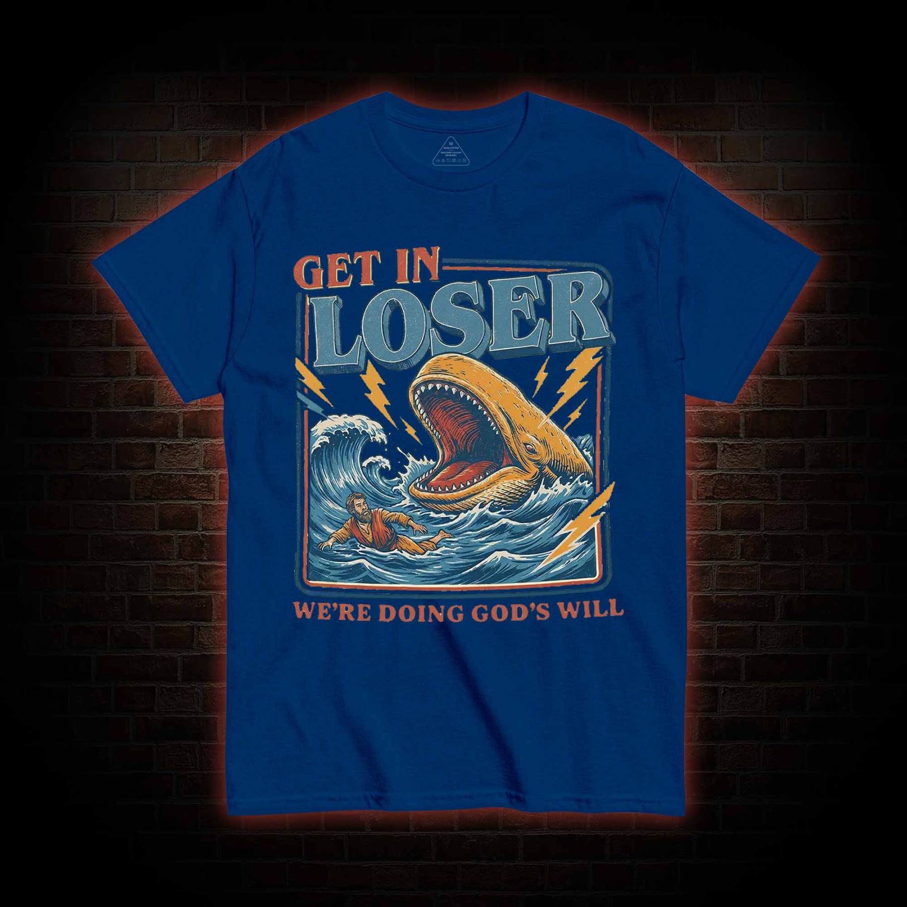 Get in Loser were Doing Gods will T-shirt