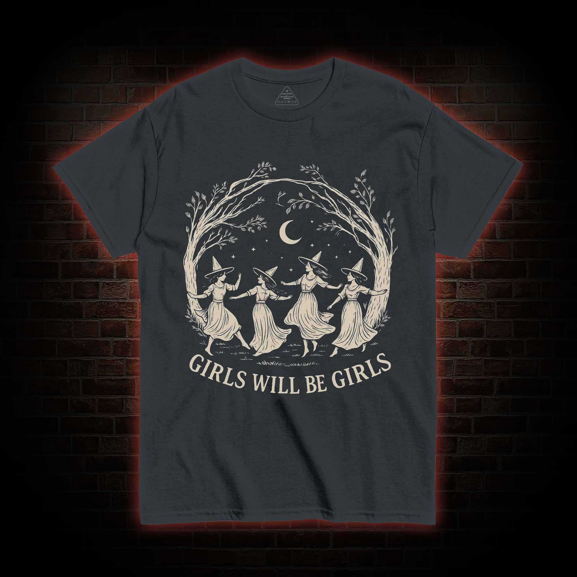 Girls will be Girls T-shirt