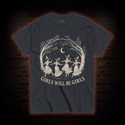 Girls will be Girls T-shirt