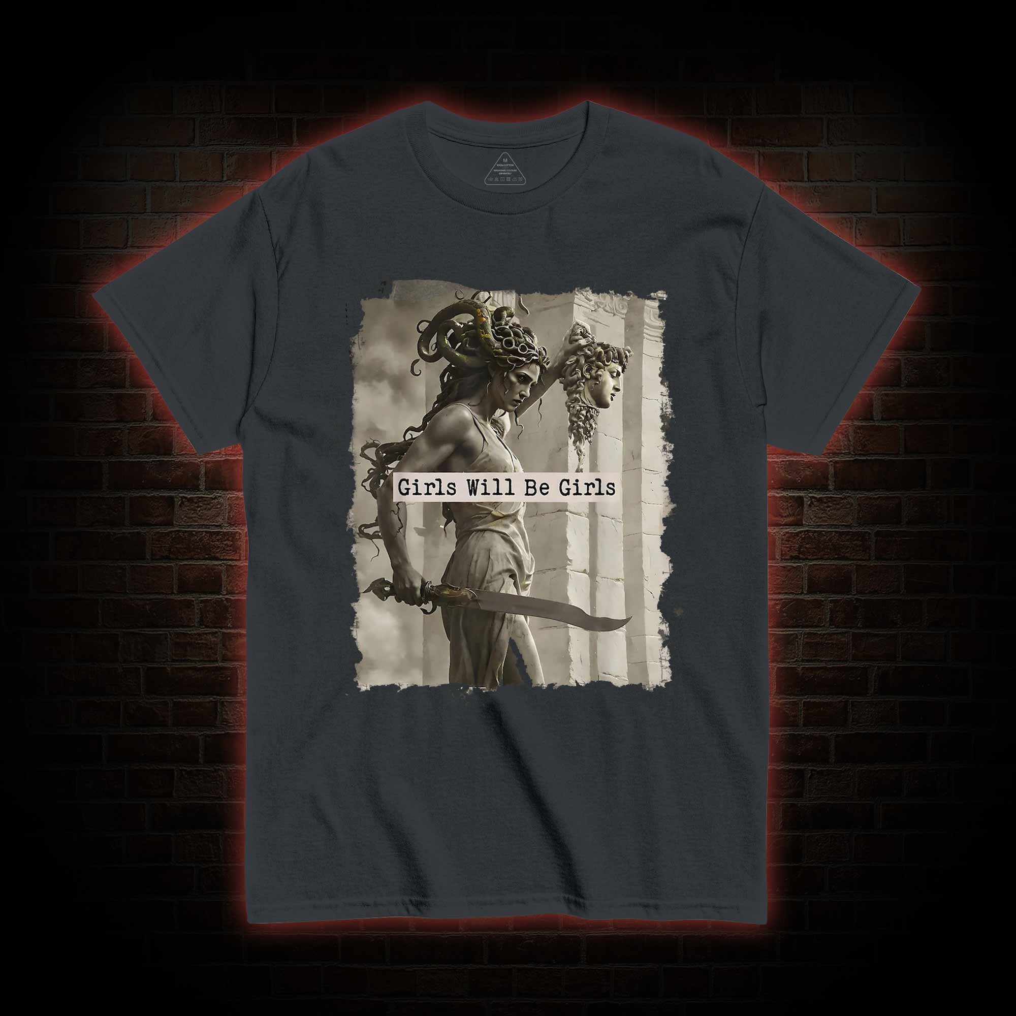 Girls will be Girls T-shirt