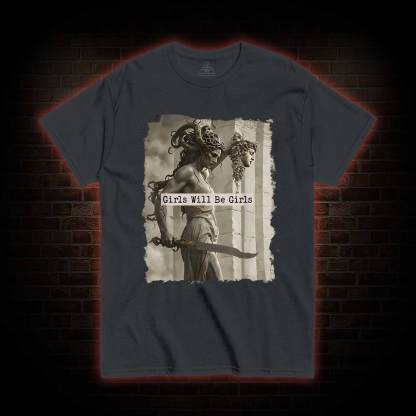 Girls will be Girls T-shirt