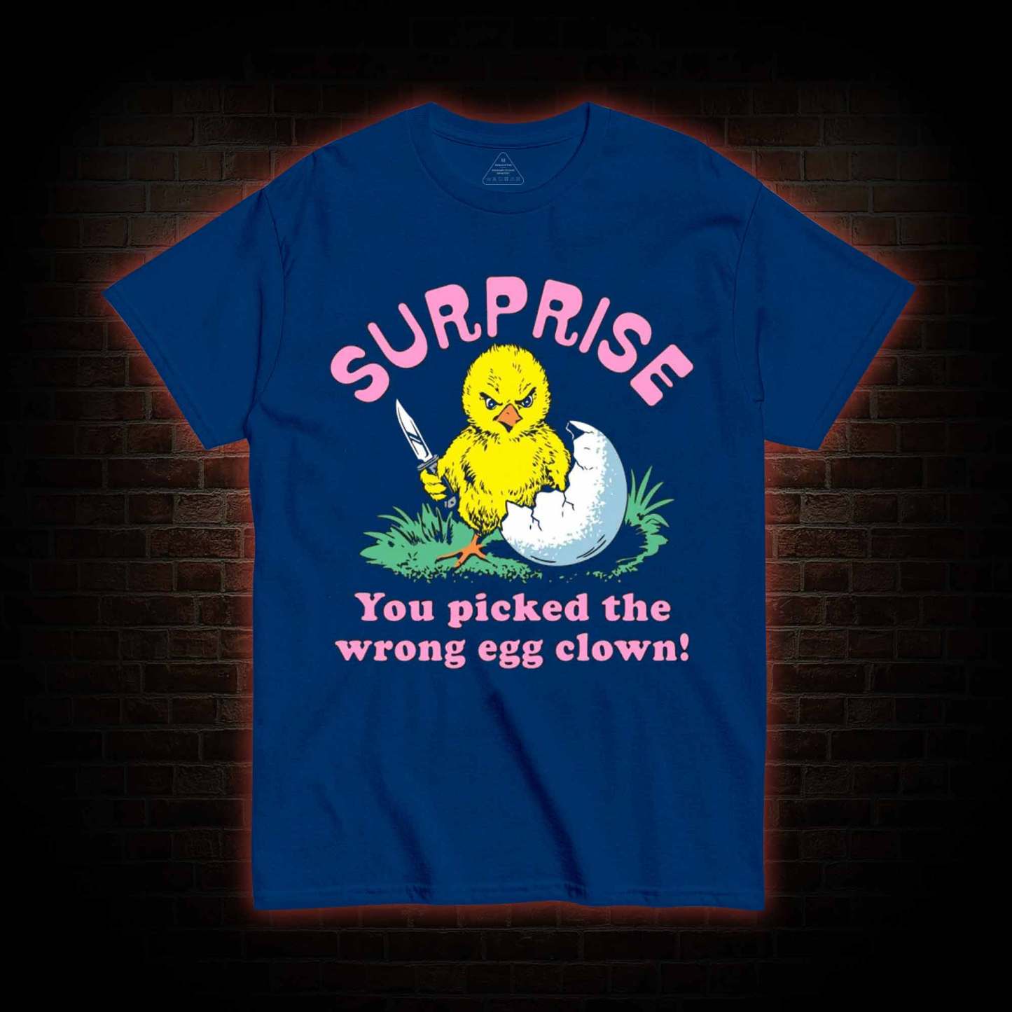 Surprise You Picked The Wrong Egg T-shirt