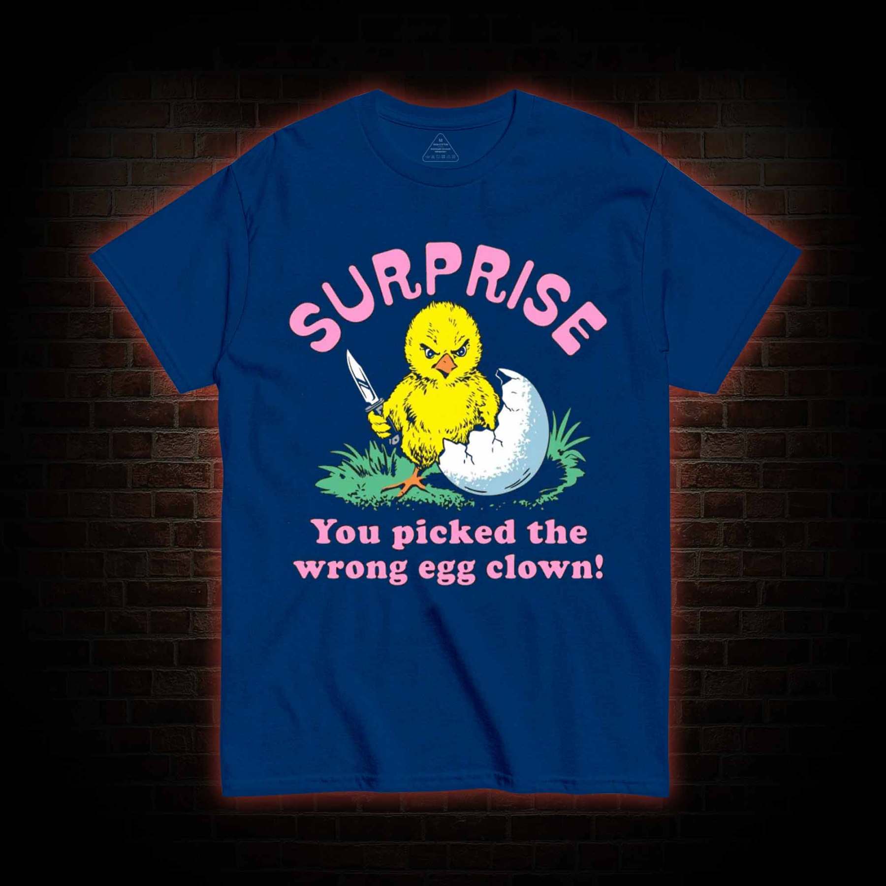 Surprise You Picked The Wrong Egg T-shirt