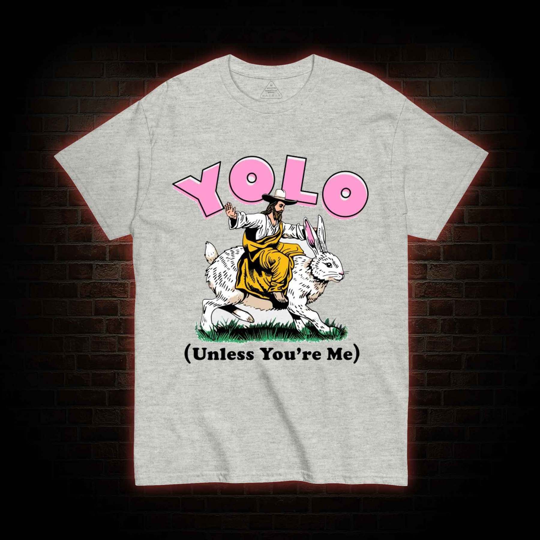 YOLO Unless You're Me T-shirt