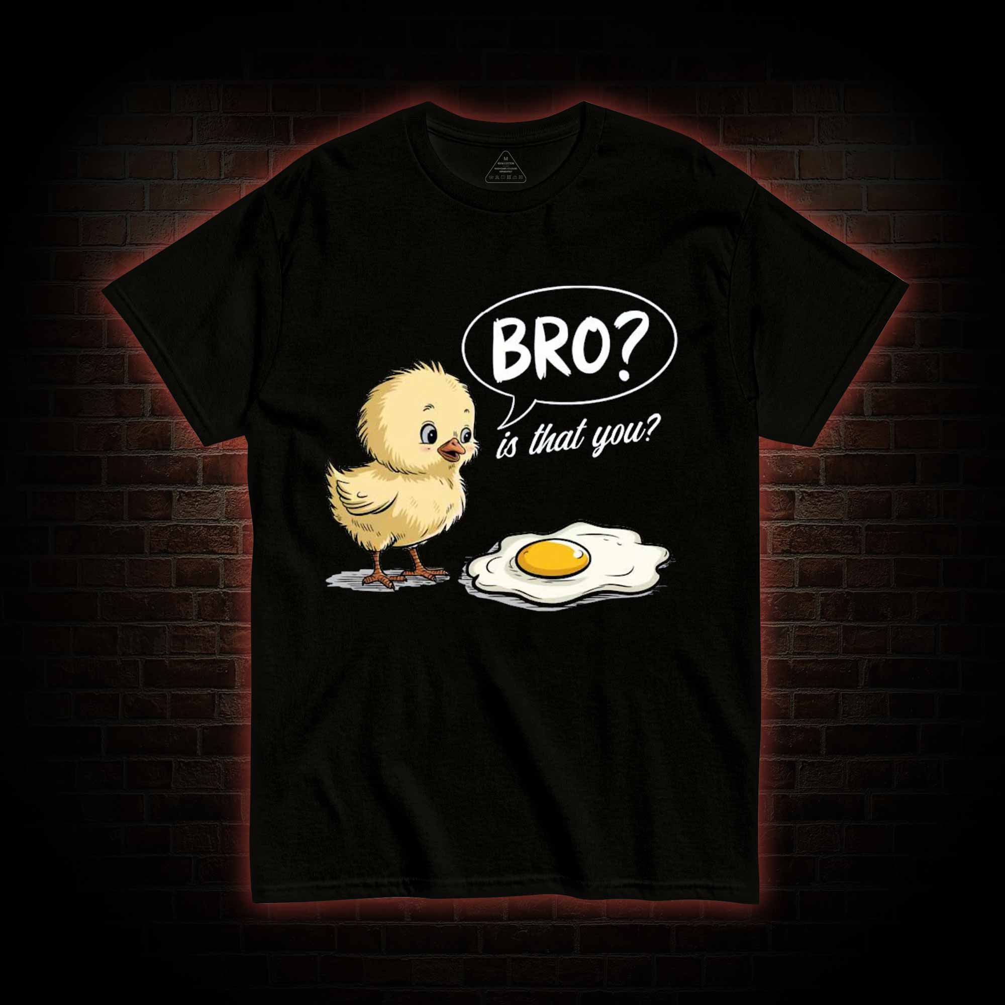 Bro is That You T-shirt