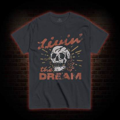 Livin' the Dream T-shirt