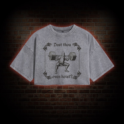 Dost Thou Even Hoist Washed Cropped T-shirts