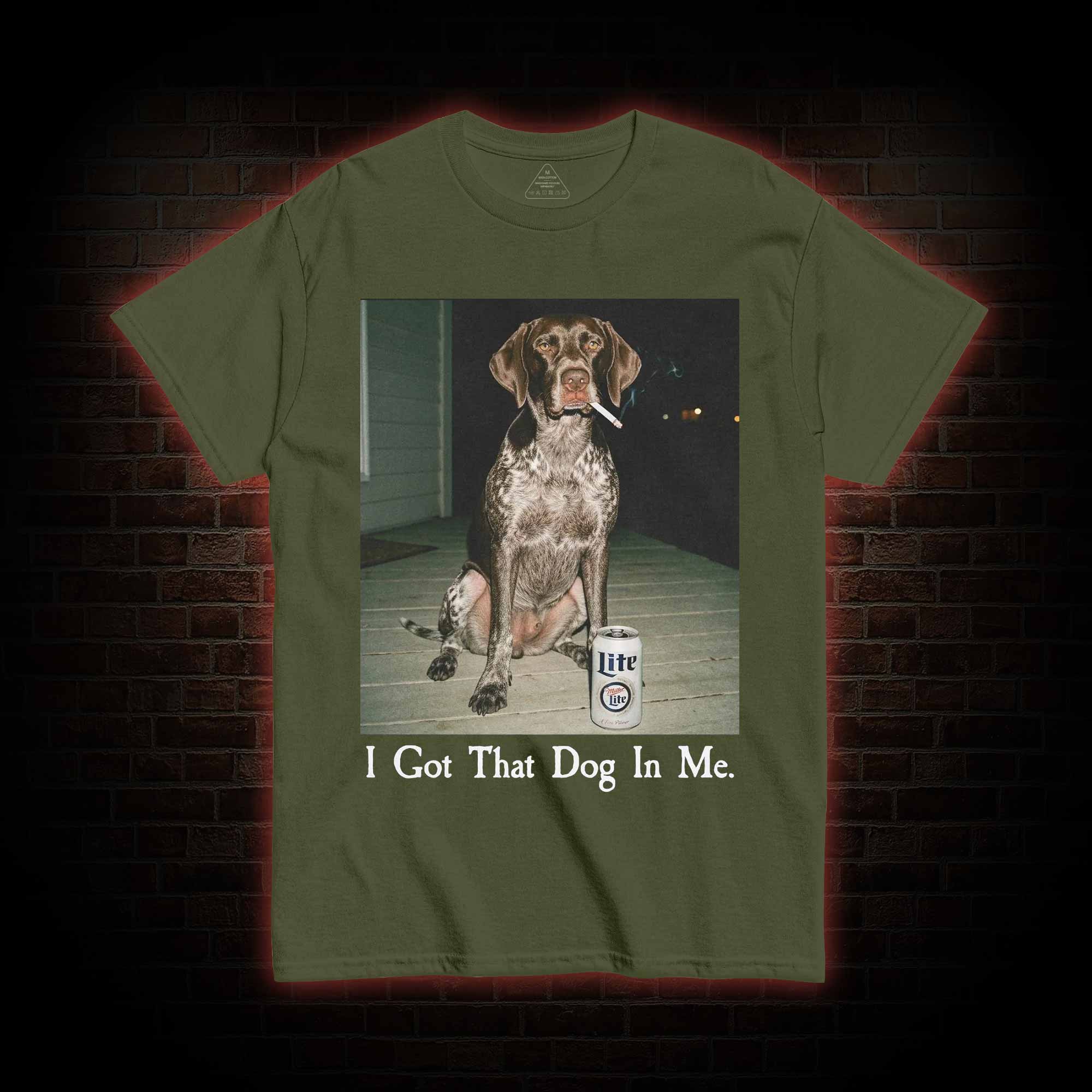 I Got That Dog in Me T-shirt