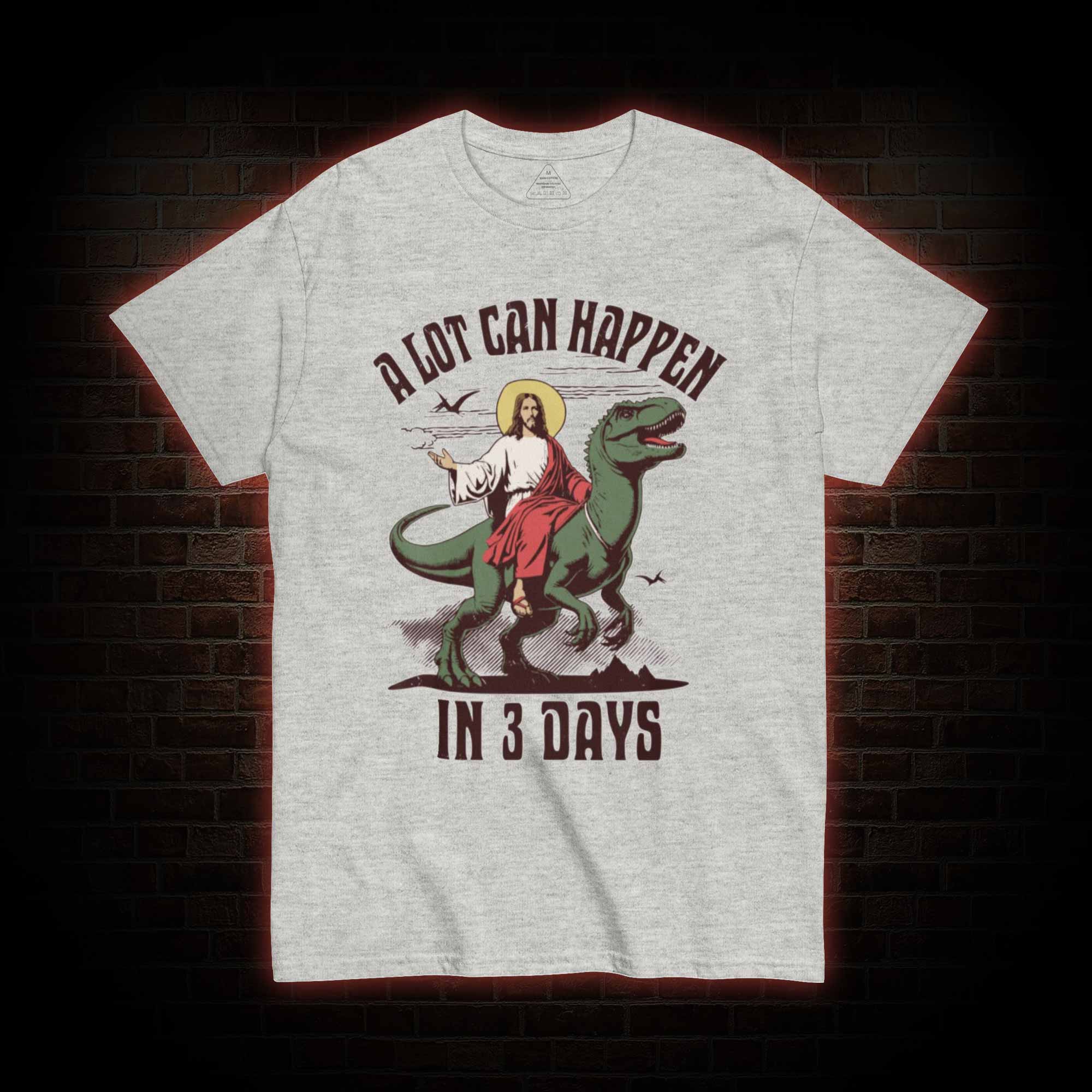 A Lot can Happen in 3 Days T-shirt