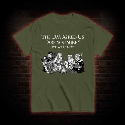 DM Asked 'are You Sure T-shirt
