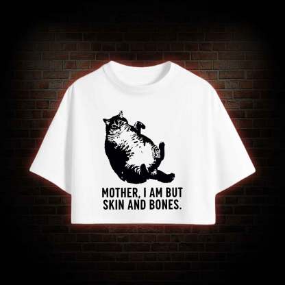 Mother I Am but Skin and Bones Crop Top