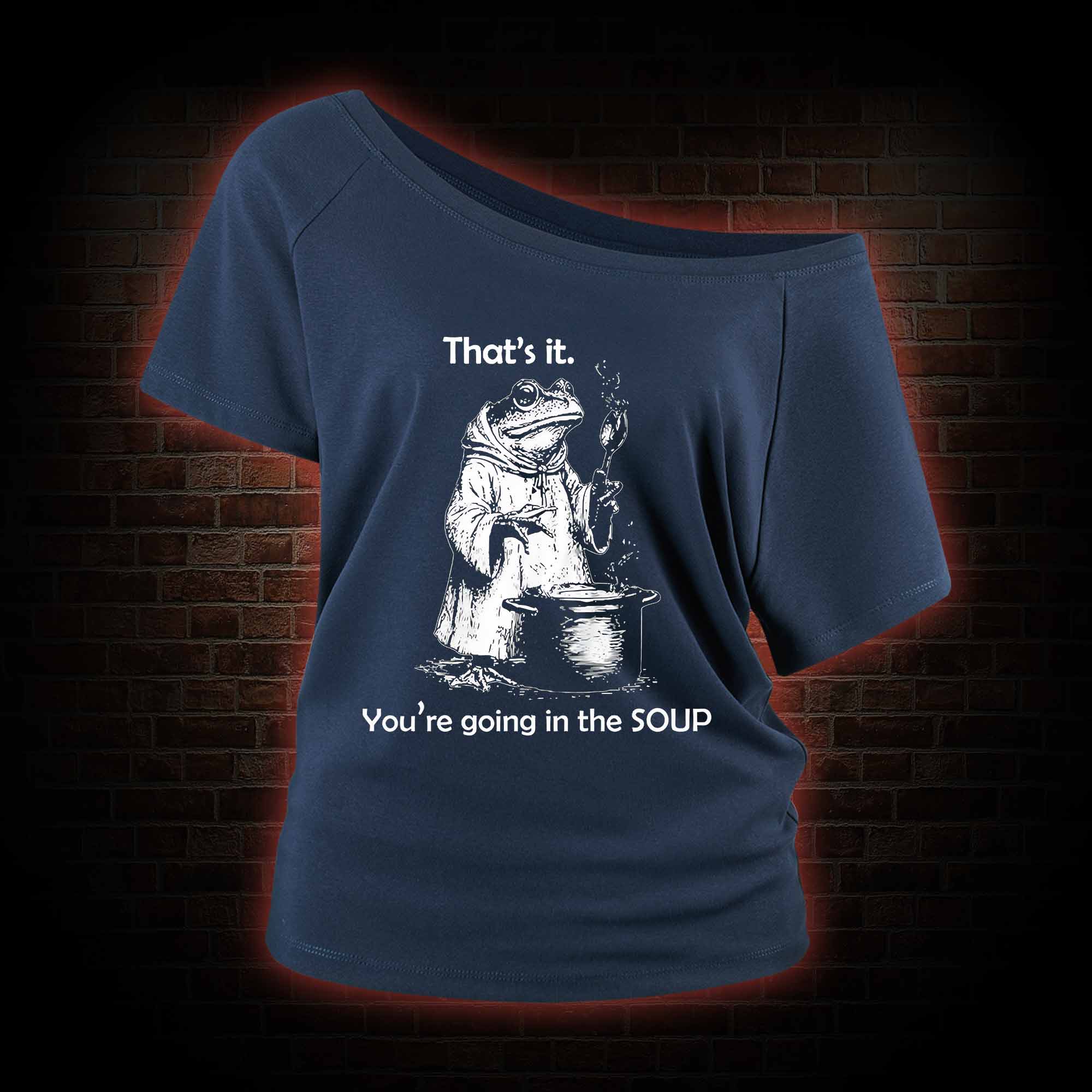 That's It. You're Going in the Soup Off Shoulder T-shirts