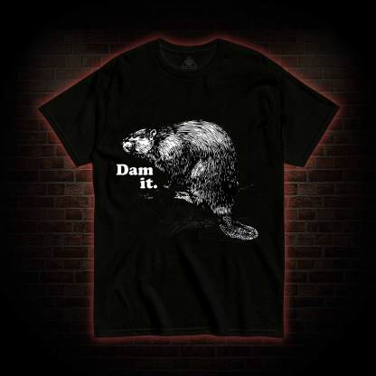 Dam It T-shirt
