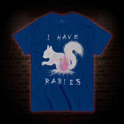 I Have Rabies T-shirt