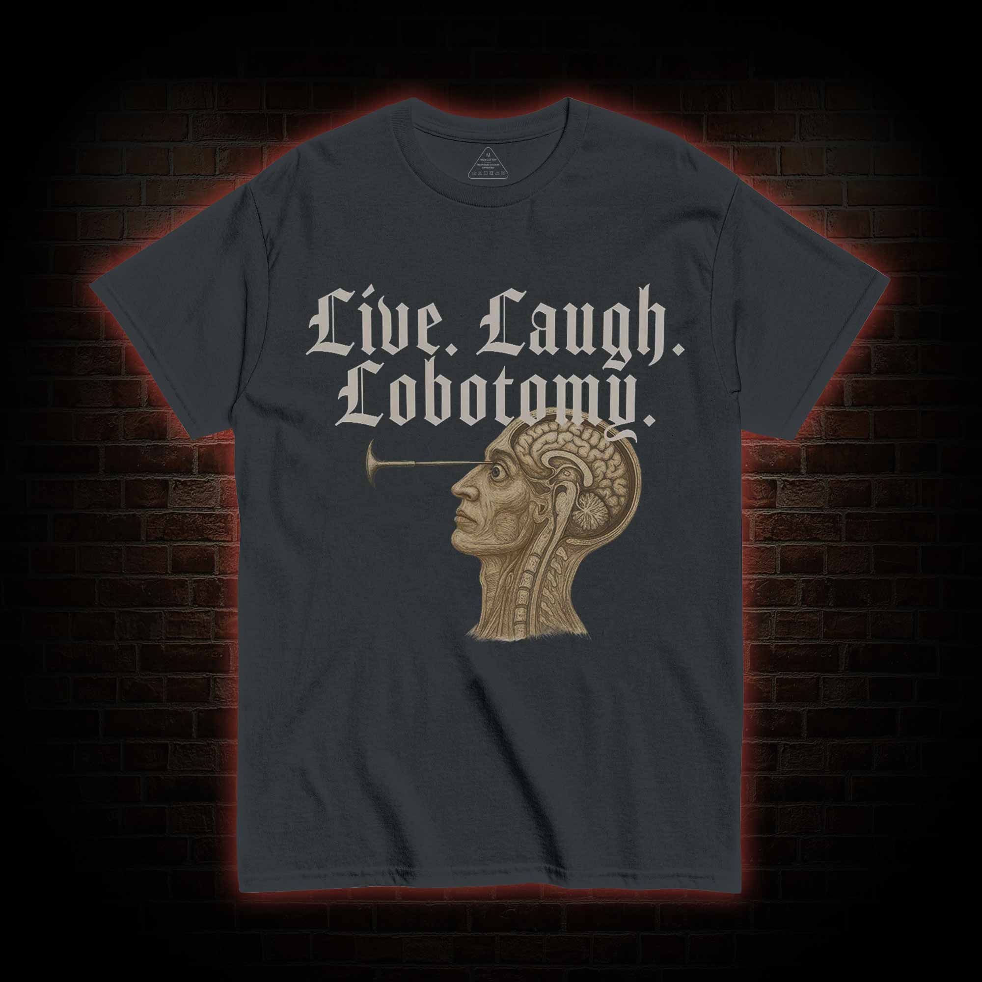 Live Laugh Lobotomy T-shirt