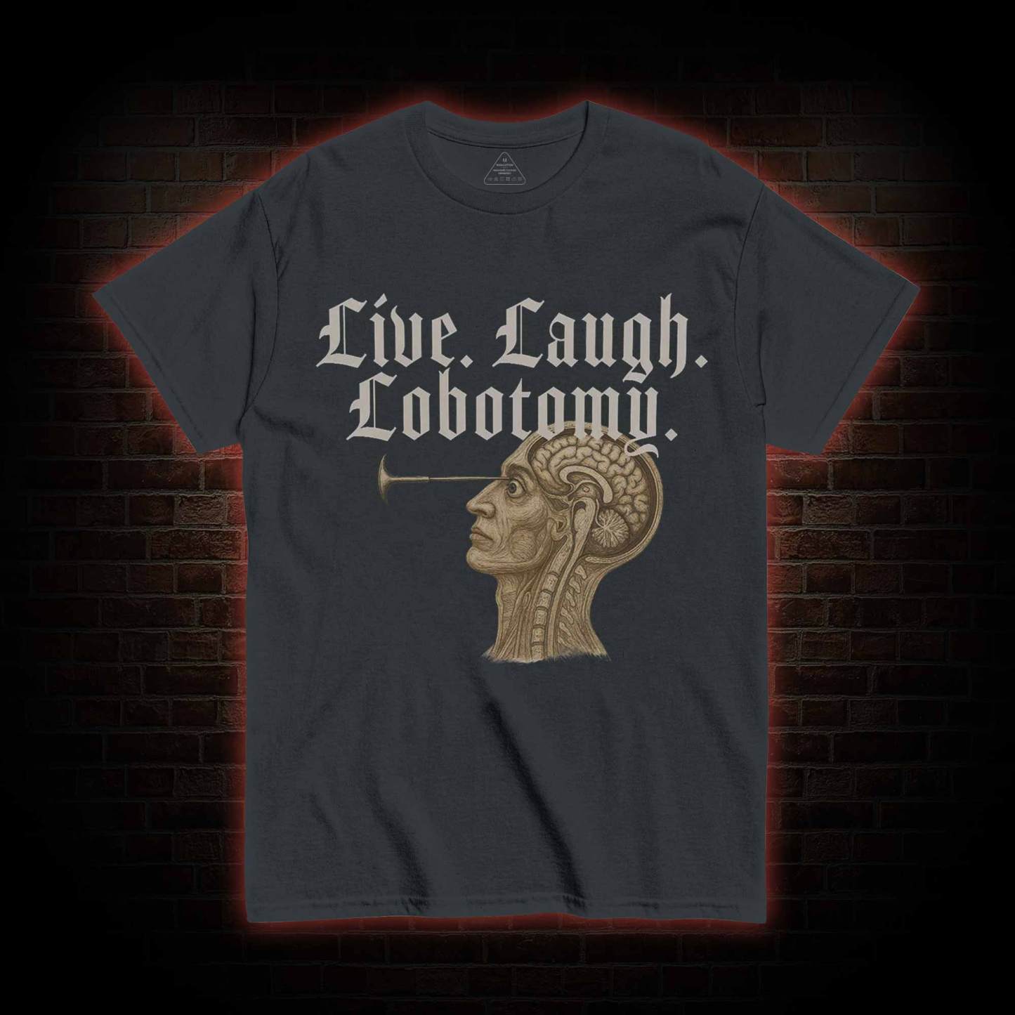 Live Laugh Lobotomy T-shirt