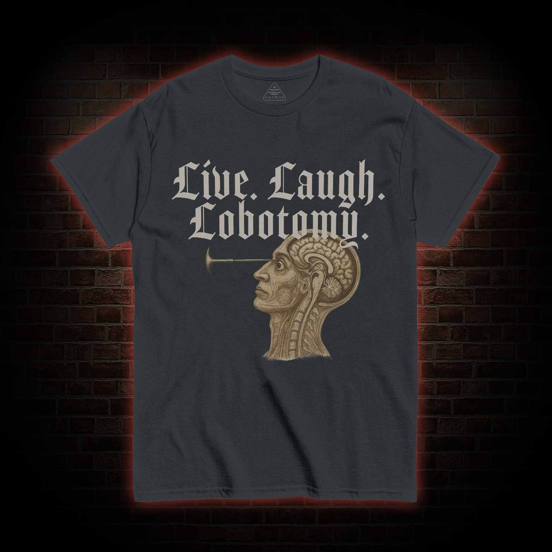 Live Laugh Lobotomy T-shirt