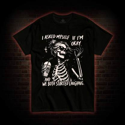 I Asked Myself If I'm Okay T-shirt