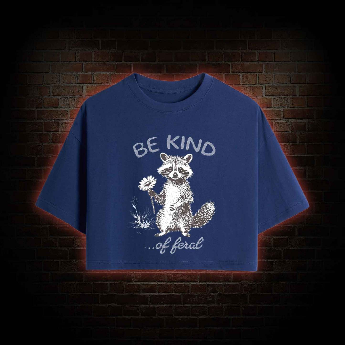 Be Kind of Feral Racoon Crop Top