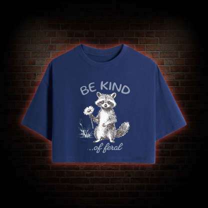 Be Kind of Feral Racoon Crop Top