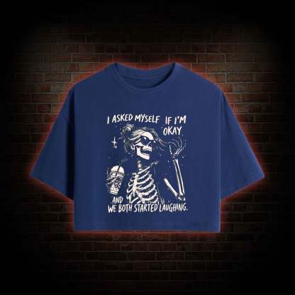 I Asked Myself If I'm Okay Crop Top