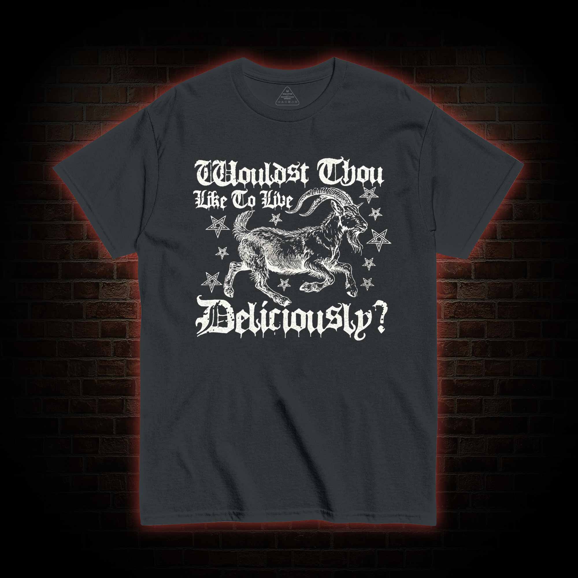 Wouldst Thou Like to Live Deliciously T-shirt