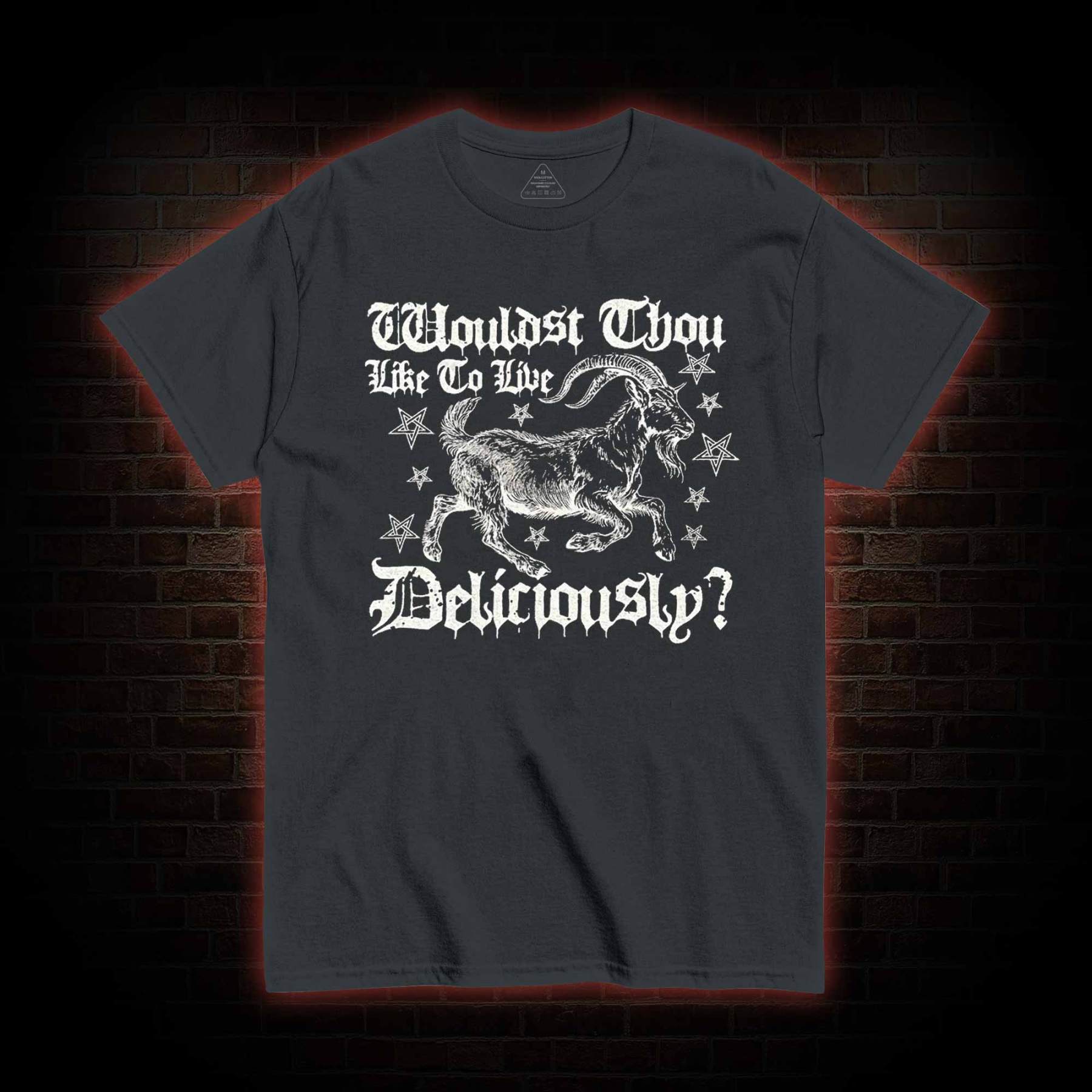 Wouldst Thou Like to Live Deliciously T-shirt
