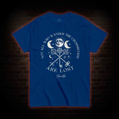 Not All Who Wander the Crossroads are Lost T-shirt