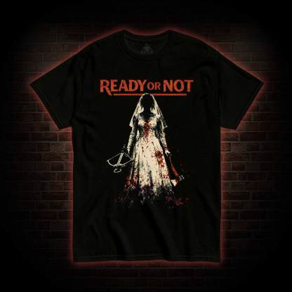 Ready or Not T-shirt