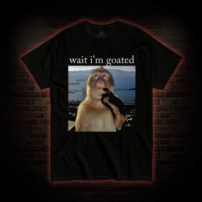Wait I'm Goated T-shirt
