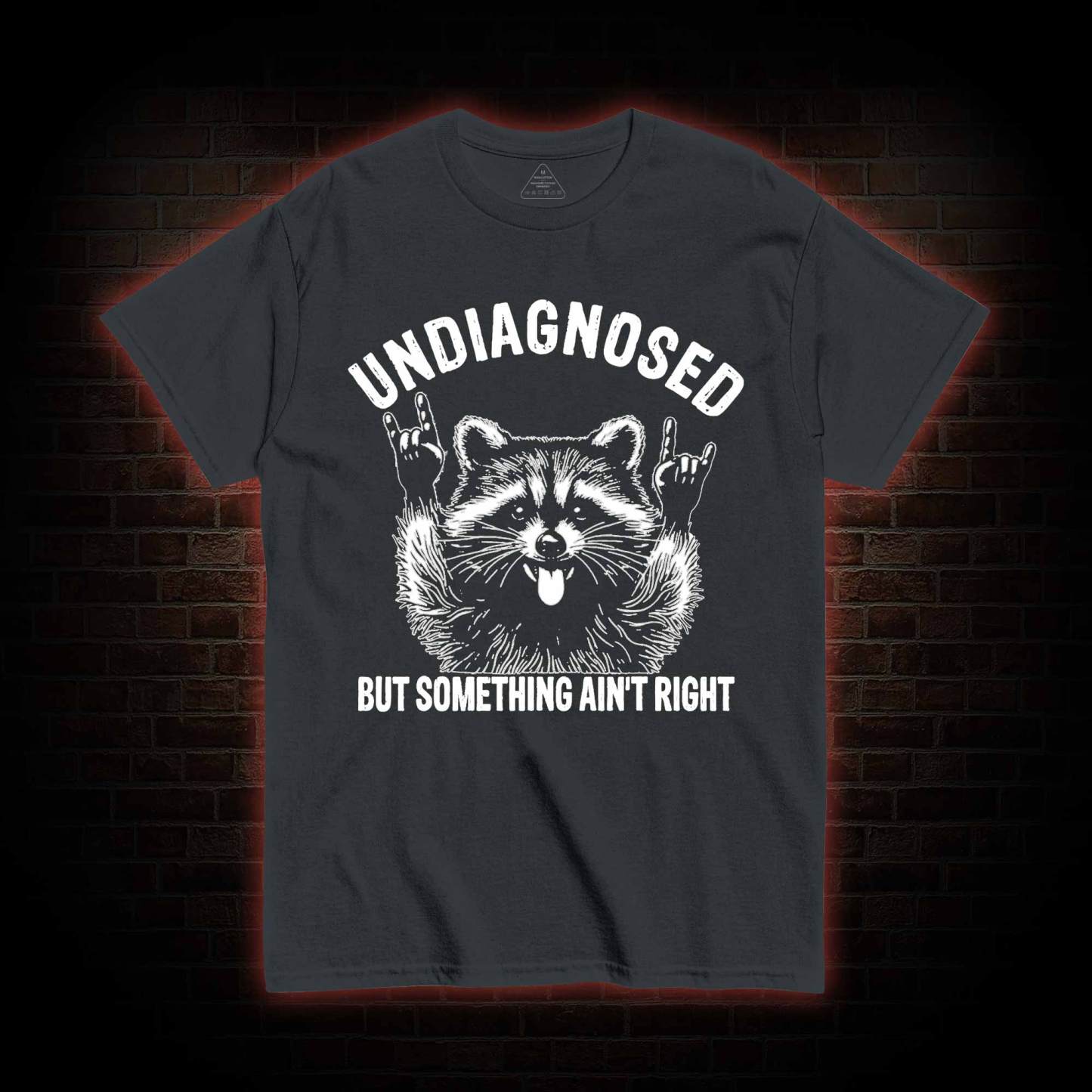 Undiagnosed but Something Ain't Right T-shirt